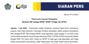 Siaran Pers Peluncuran Layanan Pajak Berbasis NIK sebagai NPWP, NPWP 16 Digit, dan NITKU pada 01 Juli 2024.